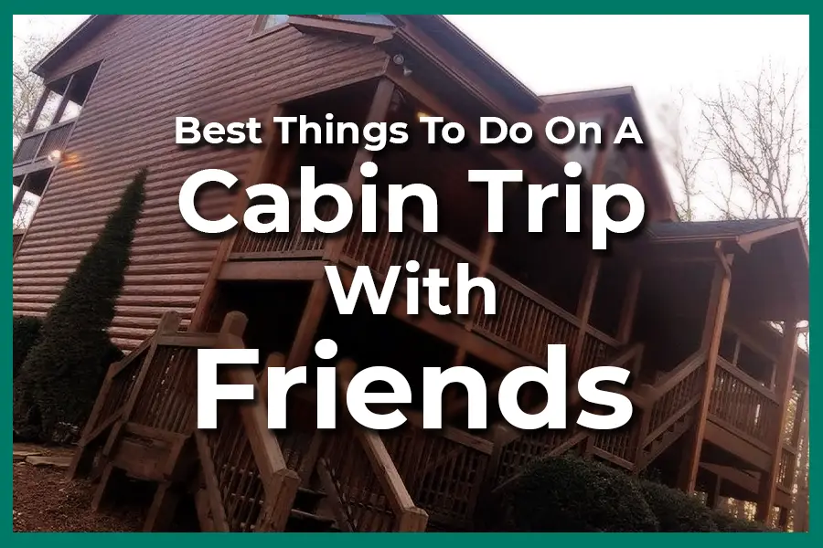 Cabin Trip With Friends
