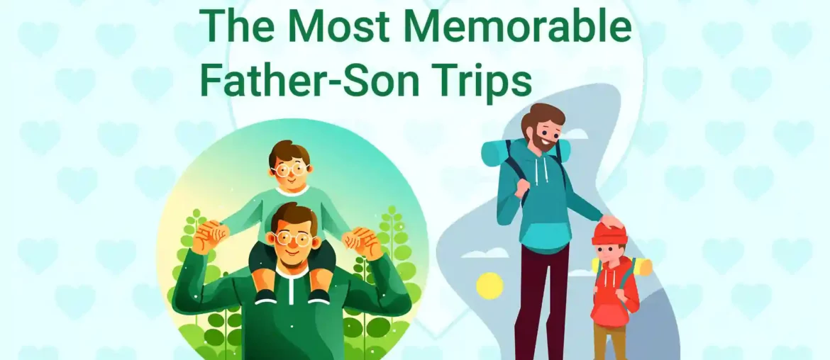 The Most Memorable Father-Son Trips